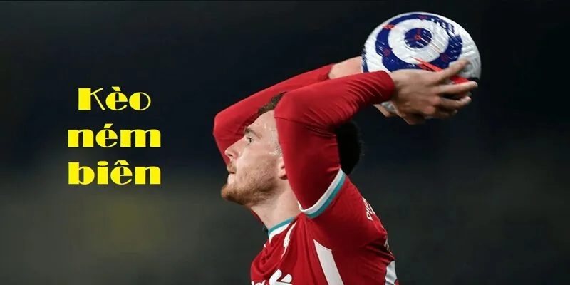 Những loại kèo ném biên hấp dẫn